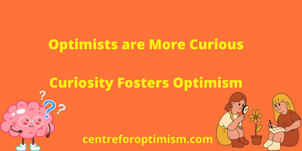 Curiosity and Optimism